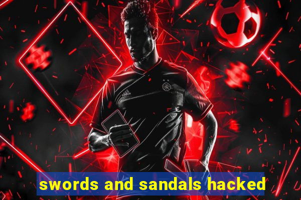 swords and sandals hacked